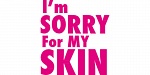 I'm sorry for my skin